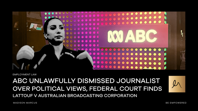 Stylised image of a woman journalist in monochrome speaking in front of a microphone, overlaid on a vibrant background featuring the ABC logo. Text on the image reads: “Employment Law – ABC Unlawfully Dismissed Journalist Over Political Views, Federal Court Finds – Lattouf v Australian Broadcasting Corporation – Madison Marcus.”