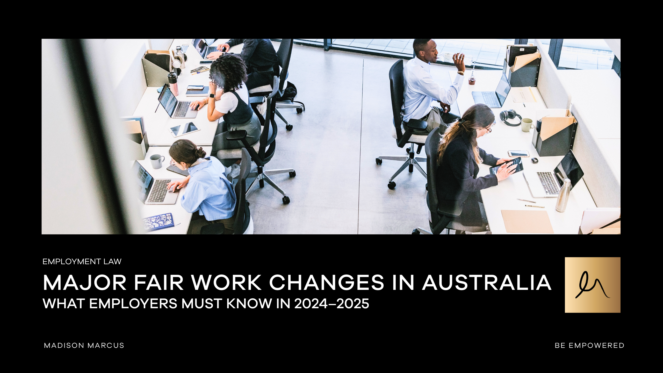 Office workers at desks using laptops and devices, representing modern workplace. Text overlay: Major Fair Work Changes in Australia – What Employers Must Know in 2024–2025 by Madison Marcus.