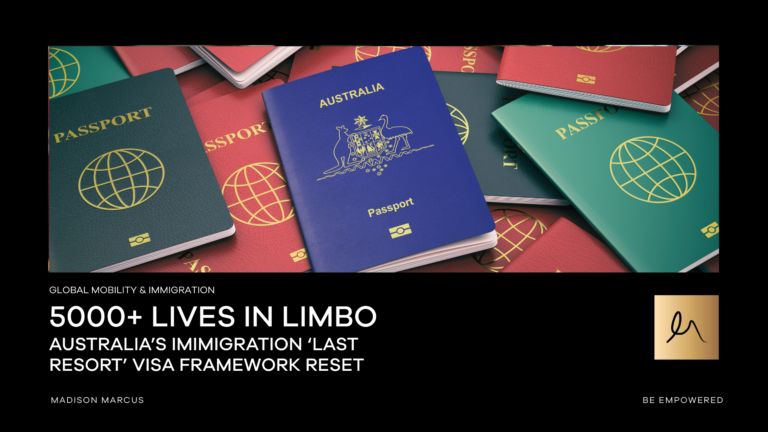 Australian passport surrounded by multiple passports with headline “5000+ Lives in Limbo – Australia’s Immigration ‘Last Resort’ Visa Framework Reset” by Madison Marcus Global Mobility & Immigration.